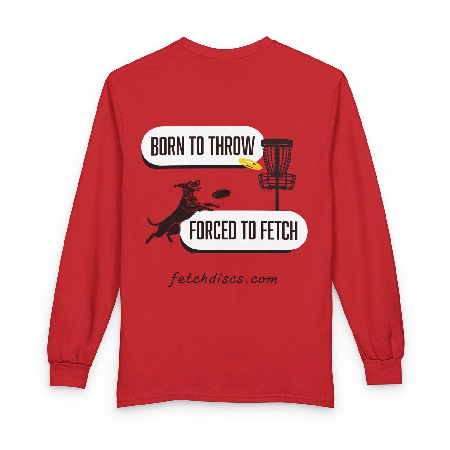 Disc Golf Long Sleeve Tee — "Born to Throw, Forced to Fetch"